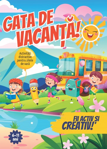 Gata de vacanță! - jocuri și activități de vară, 6 - 11 ani