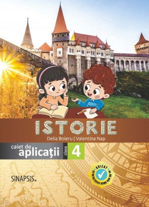 Istorie - caiet de aplicaţii pentru clasa a IV-a