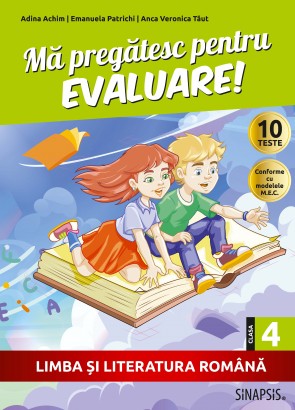 Mă pregătesc pentru evaluare! - clasa a IV-a - Limba şi literatura română